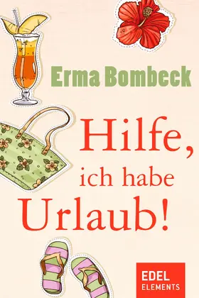 Bombeck |  Hilfe, ich habe Urlaub! | eBook | Sack Fachmedien