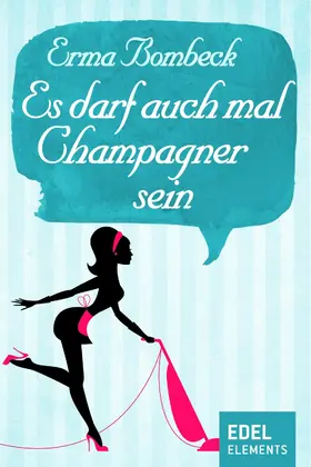 Bombeck |  Es darf auch mal Champagner sein | eBook | Sack Fachmedien