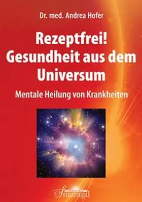 Hofer |  Rezeptfrei! Gesundheit aus dem Universum | Buch |  Sack Fachmedien