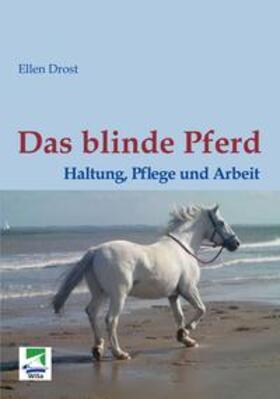 Drost | Das blinde Pferd: Haltung, Pflege und Arbeit | Buch | 978-3-95538-012-0 | sack.de