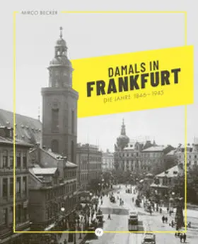 Becker |  Damals in Frankfurt: Die Jahre 1846-1945 | Buch |  Sack Fachmedien