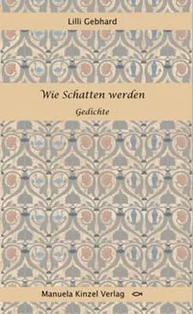 Gebhard |  Wie Schatten werden | Buch |  Sack Fachmedien