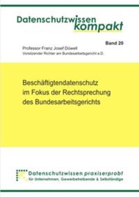 Düwell | Beschäftigtendatenschutz im Fokus der Rechtsprechung des Bundesarbeitsgerichts | Buch | 978-3-95546-020-4 | sack.de