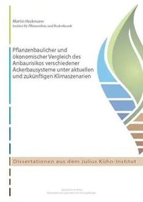 Heckmann |  Pflanzenbaulicher und ökonomischer Vergleich des Anbaurisikos verschiedener Ackerbausysteme unter aktuellen und zukünftigen Klimaszenarien | Buch |  Sack Fachmedien