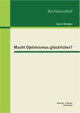 Bestgen |  Macht Optimismus glücklicher? | Buch |  Sack Fachmedien
