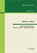 Jutz |  Märkte in Wien: Historischer Rückblick - Aktuelle Situation - Mögliche Zukunft | Buch |  Sack Fachmedien
