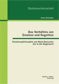 Schneider |  Das Verhältnis von Emotion und Kognition: Emotionsphilosophie von René Descartes bis in die Gegenwart | Buch |  Sack Fachmedien