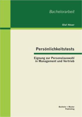 Höser |  Persönlichkeitstests: Eignung zur Personalauswahl in Management und Vertrieb | Buch |  Sack Fachmedien