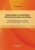 Schulz |  Markenaufbau als wesentliches Merkmal des Employer Brandings: Unter Berücksichtigung des Aufbaus einer Arbeitgebermarke in Krisenzeiten | Buch |  Sack Fachmedien