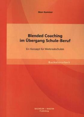Kummer | Blended Coaching im Übergang Schule-Beruf: Ein Konzept für Werkrealschulen | Buch | 978-3-95549-482-7 | sack.de
