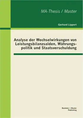 Lippert |  Analyse der Wechselwirkungen von Leistungsbilanzsalden, Währungspolitik und Staatsverschuldung | eBook | Sack Fachmedien