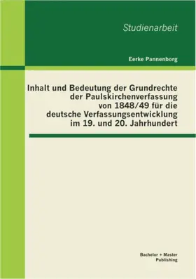Pannenborg |  Inhalt und Bedeutung der Grundrechte der Paulskirchenverfassung von 1848/49 für die deutsche Verfassungsentwicklung im 19. und 20. Jahrhundert | eBook | Sack Fachmedien