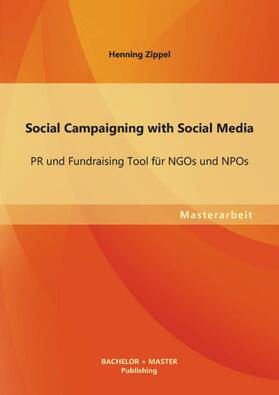 Zippel | Social Campaigning with Social Media: PR und Fundraising Tool für NGOs und NPOs | E-Book | sack.de