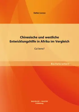 Lorenz |  Chinesische und westliche Entwicklungshilfe in Afrika im Vergleich: Cui bono? | eBook | Sack Fachmedien