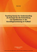 Haß |  Teaching Games for Understanding als Konzept für die Entwicklung von Spielformen in der Grundlagenschulung im Fußball | eBook | Sack Fachmedien