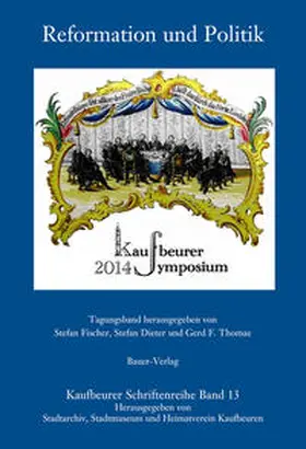 Stadtarchiv u. Heimatverein Kaufbeuren e.V. / Althammer / Stadtmuseum Kaufbeuren |  Reformation und Politik | Buch |  Sack Fachmedien