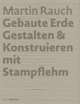 Sauer / Kapfinger |  Martin Rauch: Gebaute Erde | Buch |  Sack Fachmedien