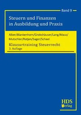 Alber / Blankenhorn / Maus |  Steuern und Finanzen in Ausbildung und Praxis / Klausurtraining Steuerrecht | Buch |  Sack Fachmedien