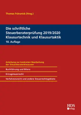 Fränznick / Goldhorn / Hauch | Die schriftliche Steuerberaterprüfung 2019/2020 Klausurtechnik und Klausurtaktik | Buch | 978-3-95554-492-8 | www.sack.de