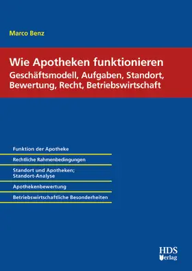 Benz |  Wie Apotheken funktionieren: Geschäftsmodell, Aufgaben, Standort, Bewertung, Recht, Betriebswirtschaft | Buch |  Sack Fachmedien
