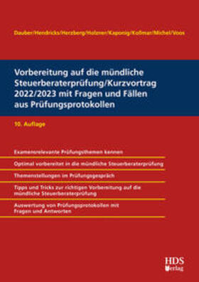 Dauber / Hendricks / Holzner | Vorbereitung auf die mündliche Steuerberaterprüfung/Kurzvortrag 2022/2023 mit Fragen und Fällen aus Prüfungsprotokollen | Buch | 978-3-95554-825-4 | sack.de