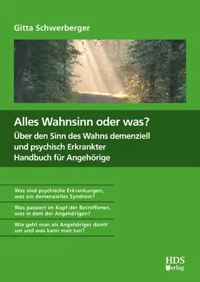 Schwerberger |  Alles Wahnsinn oder was? Über den Sinn des Wahns demenziell und psychisch Erkrankter. Handbuch für Angehörige | eBook | Sack Fachmedien