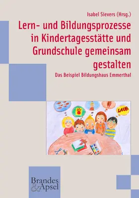 Sievers |  Lern- und Bildungsprozesse in Kindertagesstätte und Grundschule gemeinsam gestalten | eBook | Sack Fachmedien