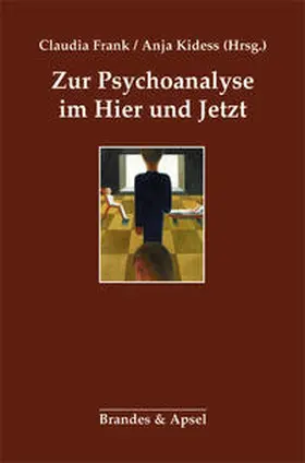 Frank / Kidess |  Zur Psychoanalyse im Hier und Jetzt | Buch |  Sack Fachmedien