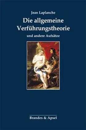 Laplanche |  Die allgemeine Verführungstheorie und andere Aufsätze | Buch |  Sack Fachmedien