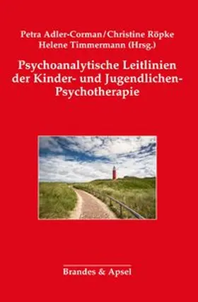 Adler-Corman / Röpke / Timmermann |  Psychoanalytische Leitlinien der Kinder- und Jugendlichen-Psychotherapie | Buch |  Sack Fachmedien