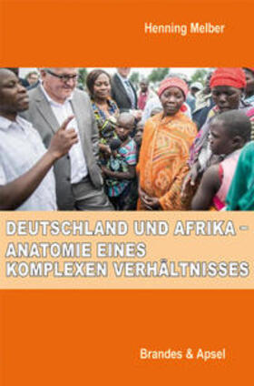 Melber / Bechhaus-Gerst / Della |  Deutschland und Afrika - Anatomie eines komplexen Verhältnisses | Buch |  Sack Fachmedien