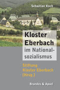 Koch / Stiftung Kloster Eberbach |  Koch, S: Kloster Eberbach im Nationalsozialismus | Buch |  Sack Fachmedien
