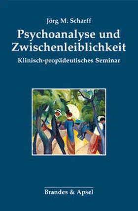 Scharff |  Psychoanalyse und Zwischenleiblichkeit | Buch |  Sack Fachmedien