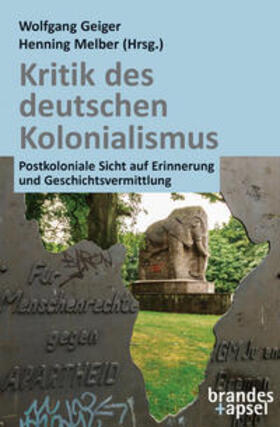 Geiger / Melber |  Kritik des deutschen Kolonialismus | Buch |  Sack Fachmedien