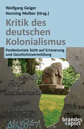 Geiger / Melber |  Kritik des deutschen Kolonialismus | Buch |  Sack Fachmedien