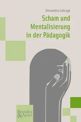 Lubczyk |  Scham und Mentalisierung in der Pädagogik | Buch |  Sack Fachmedien