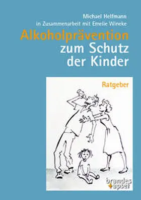 Helfmann / Wineke | Alkoholprävention zum Schutz der Kinder | Buch | 978-3-95558-377-4 | sack.de