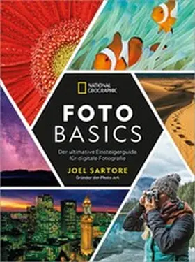 Sartore |  National Geographic: Foto-Basics - Der ultimative Einsteigerguide für digitale Fotografie. | eBook | Sack Fachmedien