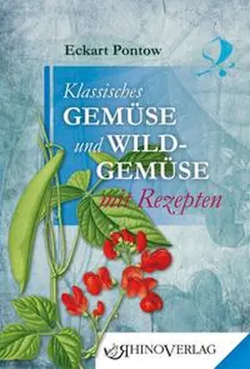 Pontow |  Klassisches Gemüse und Wildgemüse mit Rezepten | Buch |  Sack Fachmedien