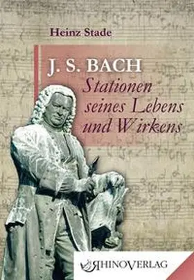 Stade |  Johann Sebastian Bach – Stationen seines Lebens und Wirkens | Buch |  Sack Fachmedien