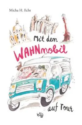 Echt |  Mit dem WAHNmobil auf Tour | eBook | Sack Fachmedien
