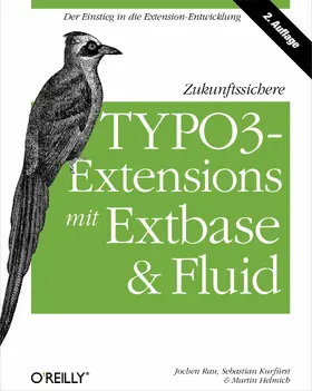 Rau / Kurfürst / Helmich |  Zukunftssichere TYPO3-Extensions mit Extbase und Fluid | eBook | Sack Fachmedien