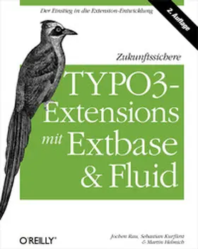 Rau / Kurfürst / Helmich |  Zukunftssichere TYPO3-Extensions mit Extbase und Fluid | eBook | Sack Fachmedien