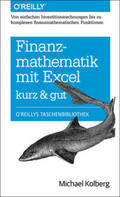 Kolberg |  Finanzmathematik mit Excel: Von einfachen Investitionsrechnungen bis zu komplexen finanzmathematischen Funktionen  - kurz & gut | Buch |  Sack Fachmedien