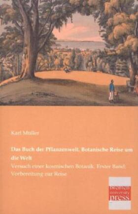 Müller |  Das Buch der Pflanzenwelt. Botanische Reise um die Welt | Buch |  Sack Fachmedien