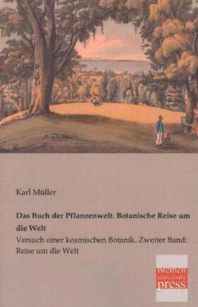 Müller |  Das Buch der Pflanzenwelt. Botanische Reise um die Welt | Buch |  Sack Fachmedien