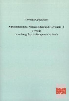 Oppenheim |  Nervenkrankheit, Nervenleiden und Nervosität - 3 Vorträge | Buch |  Sack Fachmedien