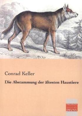 Keller |  Die Abstammung der ältesten Haustiere | Buch |  Sack Fachmedien