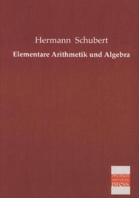 Schubert |  Elementare Arithmetik und Algebra | Buch |  Sack Fachmedien