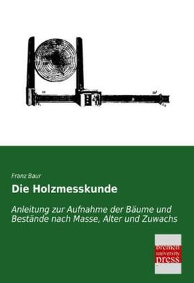 Baur |  Die Holzmesskunde | Buch |  Sack Fachmedien